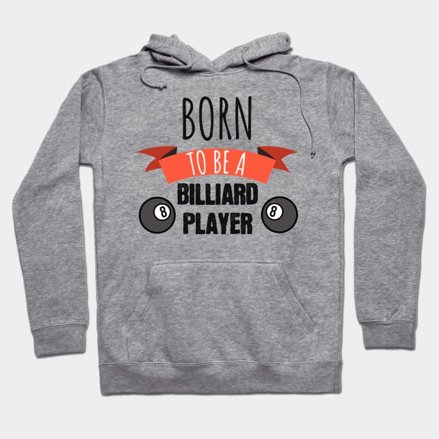 Born to be a billiard player Hoodie by maxcode